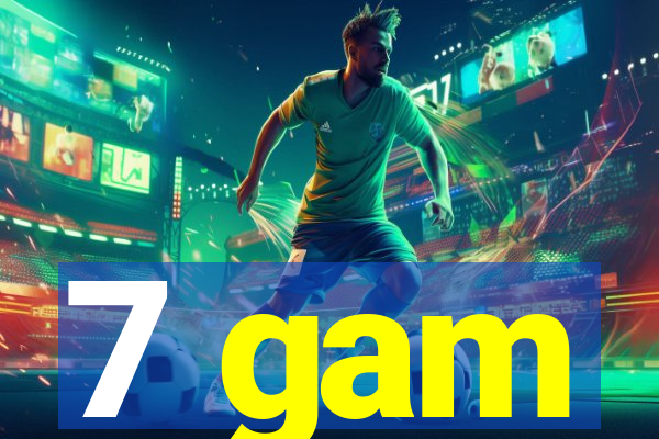 7 gam